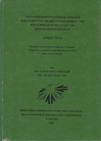 Upaya hukum pegawai berhak terhadap tera ulang yang dilakukan pada pemilik UTTP sesuai dengan UU No.2 Tahun 1981 tentang metrologi legal