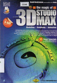 The magic of 3D studio max: modelling, rendering, animation