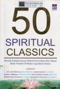 50 spiritual classics: meraih kebijaksanaan dalam pencerahan dan tujuan batin melalui 50 buku legendaris dunia