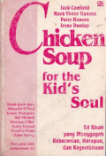 Chicken Soup for the Kid's Soul: 98 kisah yang menggugah keberanian, harapan dan kegembiraan