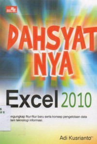 Dahsyatnya excel 2010: mengungkap fitur-fitur baru serta konsep pengelolaan data dalam teknologi informasi