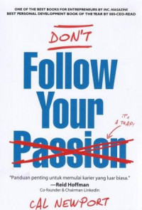 Don't Follow Your Passion: Panduan penting untuk memulai karier yang luar biasa