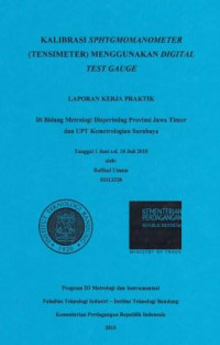 Kalibrasi sphygmomanometer (tensimeter) menggunakan digital test gauge: Laporan kerja praktik di Bidang Metrologi Disperindag Provinsi Jawa Timur dan UPT Kemetrologian Surabaya tanggal 1 Juni s.d 10 Juli 2015