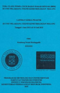 Tera ulang pompa ukur bahan bakar minyak (BBM) di Unit Pelaksana Teknis Kemetrologian Malang: Laporan kerja praktik di Unit Pelaksanaan Teknis Kemetrologian Malang tanggal 1 Juni 2015 s/d 10 Juli 2015