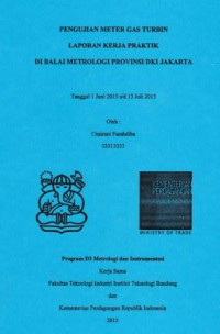 Pengujian meter gas turbin laporan praktik di Balai Metrologi Provinsi DKI Jakarta: Laporan kerja praktik di Balai Metrologi Provinsi DKI Jakarta tanggal 1 Juni 2015 s/d 13 Juli 2015