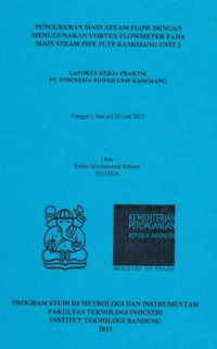 Pengukuran main steam flow dengan menggunakan vortex flowmeter pada main steam pipe PLTP kamojang unit 2: Laporan kerja praktik PT. Indonesia Power UPJP Kamojang tanggal 1 Juni s/d 30 Juni 2015