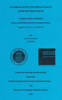 Kalibrasi Depth Tape menggunakan komparator standar: Laporan kerja praktik di Balai Metrologi wilayah Banyumas tanggal 1 Juni 2015 s.d. 10 Juli 2015