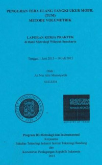 Pengujian Tera Ulang Tangki Ukur Mobil (TUM) metode volumetrik: Laporan kerja praktek di Balai Metrologi wilayah Surakarta tanggal 1 Juni 2015 - 10 Juli 2015