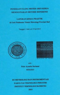 Peneraan ulang meter arus kerja menggunakan metode referensi: Laporan kerja praktik di Unit Pelaksana Teknis Metrologi Provinsi Bali