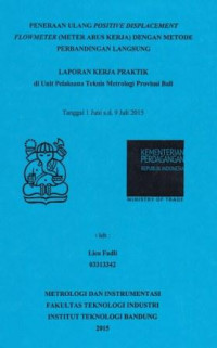 Peneraan ulang positive displacement flowmeter (meter arus kerja) dengan metode perbandingan langsung: Laporan kerja praktek di Unit Pelaksanaan Teknis Metrologi Propinsi Bali