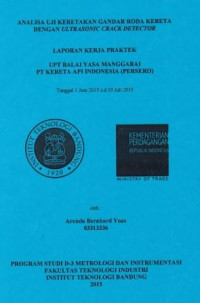 Analisa uji keretakan gandar roda kereta dengan ultra sonic crack detector: Laporan kerja praktek UPT Balai Yasa Manggarai PT. Kereta Api Indonesia (Persero) tanggal 1 Juni 2015 s.d 10 Juli 2015