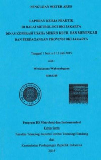 Pengujian meter arus: Laporan kerja praktik di Balai Metrologi DKI Jakarta Dinas Koperasi Usaha Mikro Kecil dan Menengah dan Perdagangan Provinsi DKI Jakarta tanggal 1 Juni s.d 13 Juli 2015