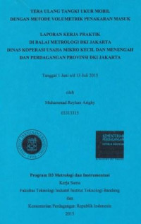 Tera ulang tangki ukur mobil dengan metode volumetrik penakaran masuk: Laporan kerja praktik di Balai Metrologi DKI Jakarta Dinas Koperasi Usaha Mikro Kecil dan Menengah dan Perdagangan provinsi DKI Jakarta tanggal 1 juni s/d 13 juli 2015