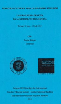 Persyaratan teknik tera ulang pompa ukur bbm: Laporan kerja praktik Balai Metrologi DKI Jakarta periode 4 Juni s/d 13 Juli 2012