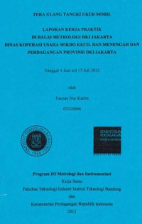 Tera ulang tangki ukur mobil: Laporan kerja praktik di Balai Metrologi DKI Jakarta Dinas Koperasi Usaha Mikro Kecil dan Menengah dan Perdagangan provinsi DKI Jakarta tanggal 4 Juni s/d 13 Juli 2012