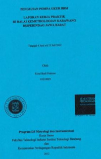 Pengujian pompa ukur BBM: Laporan kerja praktik di Balai Kemetrologian Karawang Disperindag Jawa Barat tanggal 4 Juni s/d 13 Juli 2012