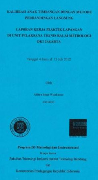 Kalibrasi anak timbangan dengan metode perbandingan langsung: Laporan kerja praktik lapangan di Unit Pelaksanaan Teknis Balai Metrologi DKI Jakarta tanggal 4 Juni s.d. 13 Juli 2012