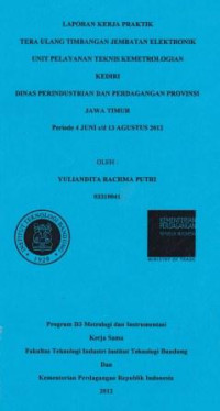 Laporan kerja praktik tera  ulang timbangan jembatan elektronik Unit Pelayanan Teknis Kemetrologian Kediri Dinas Perindustrian dan Perdagangan provinsi Jawa Timur periode 4 Juni s/d 13 Agustus 2012