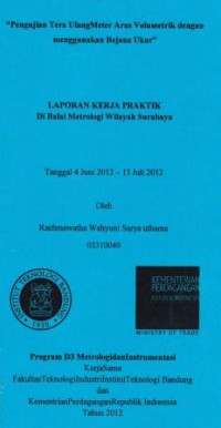 Pengujian tera ulang meter arus volumetrik dengan menggunakan bejana ukur: Laporan kerja praktik di Balai Metrologi Surabaya tanggal 4 Juni 2012-13 Juli 2012