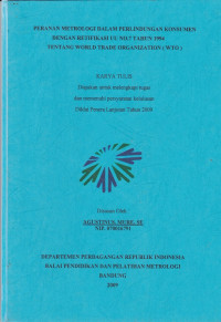 Peranan metrologi dalam perlindungan konsumen dengan retifikasi UU No.7 Tahun 1994 tentang World Trade Organization (WTO)