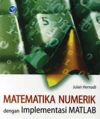 Matematika numerik dengan implementasi Matlab