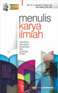 Menulis karya ilmiah: Penelitian, penulisan, presentasi dan publikasi ilmiah