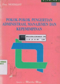 Pokok-pokok pengertian administrasi, manajemen dan kepemimpinan