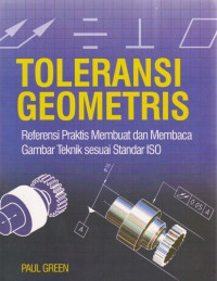 Toleransi Geometris : Referensi praktis membuat dan membaca gambar teknik sesuai standar ISO