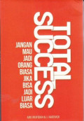 Total Success: Jangan mau jadi orang biasa jika bisa jadi luar biasa