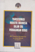 Transformasi Industri Indonesia dalam Era Perdagangan Bebas