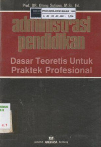 Administrasi pendidikan: Dasar teoretis untuk praktek profesional