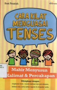 Cara kilat menguasai tenses: mahir menyusun kalimat dan percakapan