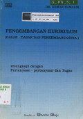 Pengembangan kurikulum (dasar-dasar dan perkembangannya): Dilengkapi dengan pertanyaan-pertanyaan dan tugas