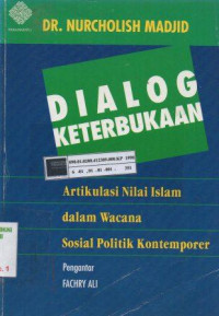 Dialog keterbukaan: artikulasi nilai Islam dalam wacana sosial politik kontemporer