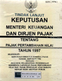 Tindak lanjut keputusan menteri keuangan dan dirjen pajak tentang pajak pertambahan nilai tahun 1997