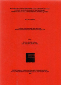 Kalibrasi vacuum pressure gauge menggunakan pascal 100 sesuai syarat teknis DIRJEN Perdagangan dalam negeri no.39 PDN/Kep/3/2010