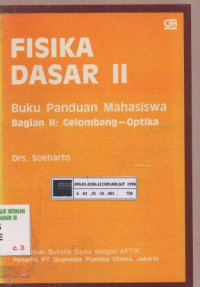 Fisika Dasar II : Buku Panduan Mahasiswa Bagian II Gelombang-Optika