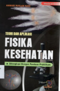 Teori dan aplikasi: Fisika Kesehatan dilengkapi dengan panduan praktikum