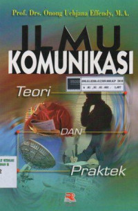 Ilmu Komunikasi: teori dan praktek