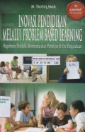 Inovasi pendidikan melalui problem based learning: Bagaimana pendidik memberdayakan pemelajar di era pengetahuan