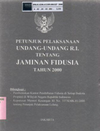 Petunjuk pelaksanaan undang-undang RI tentang Jaminan Fidusia Tahun 2000