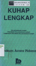 KUHAP Lengkap Hukum acara pidana: Pelaksanaan KUHAP pedoman pelaksanaan KUHAP tambahan pedoman pelaksanaan KUHAP