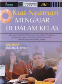 kiat nyaman mengajar di dalam kelas jilid 1: strategi praktis, teknik manajemen dan bahan pengajaran yang dapat diproduksi ulang bagi para guru baru maupun yang telah berpengalaman