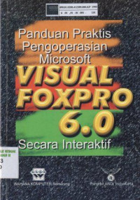 Panduan praktis pengoperasian Microsoft Visual FoxPro 6.0 secara interaktif