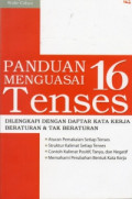 Panduan menguasai 16 tenses: dilengkapi dengan daftar kata kerja beraturan & tak beraturan