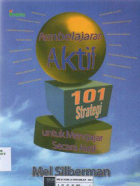 Pembelajaran aktif: 101 strategi untuk mengajar secara aktif