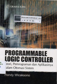 Programmable Logic Controller: Teori, pemrograman dan aplikasinya dalam otomasi sistem