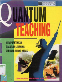 Quantum teaching: Mempraktikkan quantum learning di ruang-ruang kelas