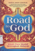 Road to god: kisah para mualaf merengkuh hidayah