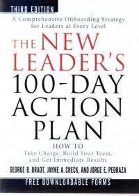 The new leader's 100-day action plan: How to take charge, build your team, and get immediate results